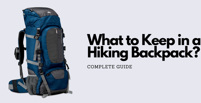 What To Keep in a Hiking Backpack? Complete Guide - BackpackFlip